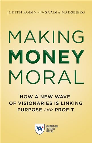 Stock image for Making Money Moral: How a New Wave of Visionaries Is Linking Purpose and Profit for sale by ThriftBooks-Dallas