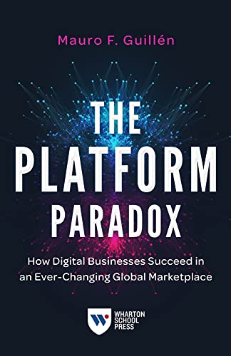 Beispielbild fr The Platform Paradox : How Digital Businesses Succeed in an Ever-Changing Global Marketplace zum Verkauf von Better World Books