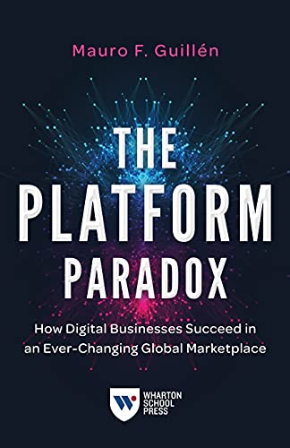 Imagen de archivo de The Platform Paradox: How Digital Businesses Succeed in an Ever-Changing Global Marketplace a la venta por GF Books, Inc.