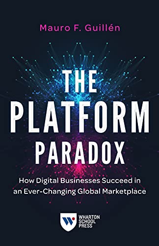 Stock image for The Platform Paradox : How Digital Businesses Succeed in an Ever-Changing Global Marketplace for sale by Better World Books