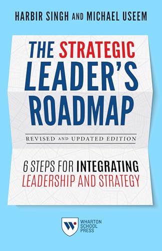 Beispielbild fr The Strategic Leader's Roadmap: 6 Steps for Integrating Leadership and Strategy zum Verkauf von medimops