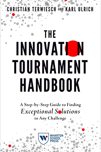 Stock image for The Innovation Tournament Handbook: A Step-By-Step Guide to Finding Exceptional Solutions to Any Challenge for sale by ThriftBooks-Atlanta