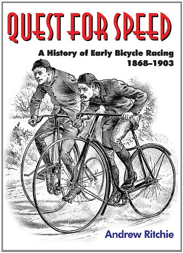 Stock image for Quest For Speed: A History of Early Bicycle Racing 1868-1903 for sale by tim hildebrand books