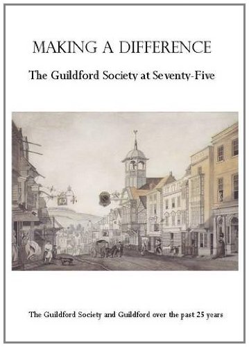 Beispielbild fr Making a Difference: The Guildford Society at Seventy-Five: The Guildford Society and Guildford Over the Past Twenty Five Years (1985-2010) zum Verkauf von Hay-on-Wye Booksellers