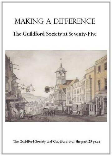 Stock image for Making a Difference: The Guildford Society at Seventy-Five: The Guildford Society and Guildford Over the Past Twenty Five Years (1985-2010) for sale by Hay-on-Wye Booksellers
