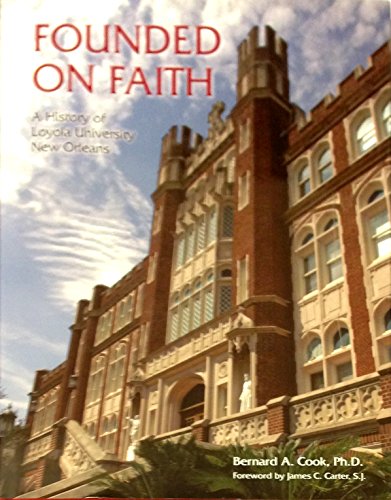 Stock image for Founded on Faith A History of Loyola University New Orleans for sale by Adkins Books