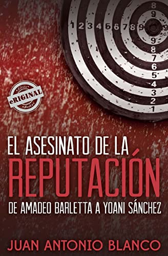 Stock image for El asesinato de la reputacin. De Amadeo Barletta a Yoani Snchez (Spanish Edition) for sale by Books Unplugged