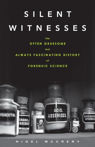 Imagen de archivo de Silent Witnesses: The Often Gruesome but Always Fascinating History of Forensic Science a la venta por PlumCircle