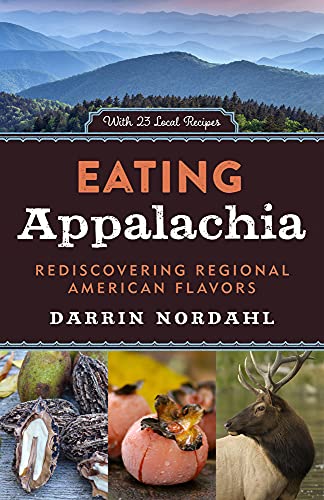 Beispielbild fr Eating Appalachia : Rediscovering Regional American Flavors zum Verkauf von Better World Books