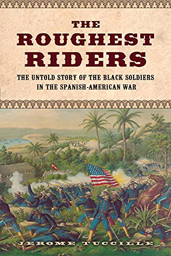 Beispielbild fr The Roughest Riders : The Untold Story of the Black Soldiers in the Spanish-American War zum Verkauf von Better World Books