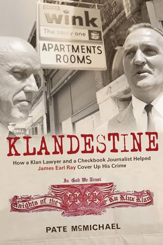 Stock image for Klandestine: How a Klan Lawyer and a Checkbook Journalist Helped James Earl Ray Cover Up His Crime for sale by Flying Danny Books