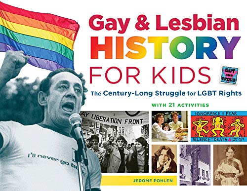 Imagen de archivo de Gay & Lesbian History for Kids: The Century-Long Struggle for LGBT Rights, with 21 Activities (60) (For Kids series) a la venta por Goodwill