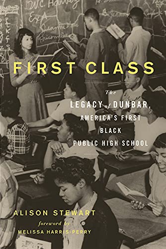 Stock image for First Class : The Legacy of Dunbar, America's First Black Public High School for sale by Better World Books