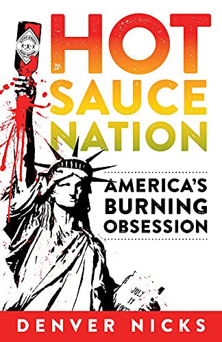 Imagen de archivo de Hot Sauce Nation : America's Burning Obsession a la venta por Better World Books