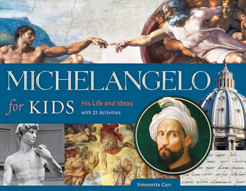 Stock image for Michelangelo for Kids: His Life and Ideas, with 21 Activities (For Kids series) for sale by HPB Inc.