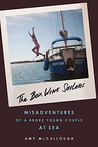 Beispielbild fr The Box Wine Sailors:Misadventures of a Broke Young Couple at Sea zum Verkauf von SecondSale