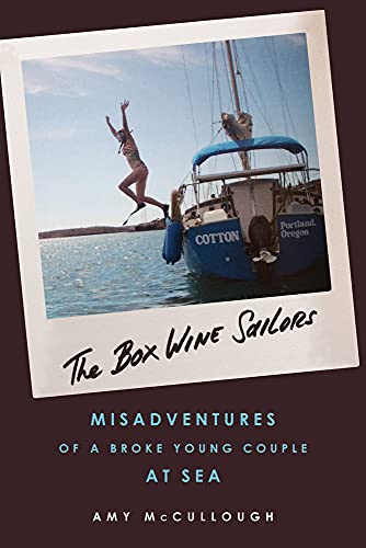 Stock image for The Box Wine Sailors:Misadventures of a Broke Young Couple at Sea for sale by SecondSale