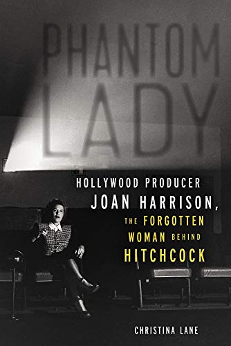 Beispielbild fr Phantom Lady : Hollywood Producer Joan Harrison, the Forgotten Woman Behind Hitchcock zum Verkauf von Better World Books