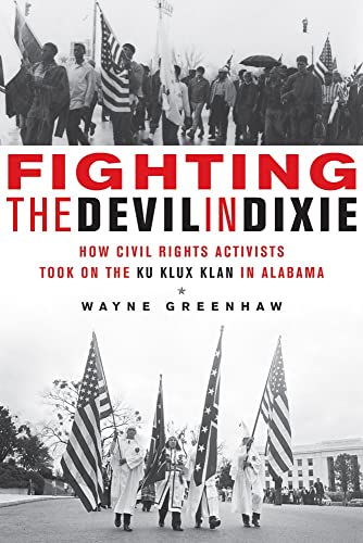 Imagen de archivo de Fighting the Devil in Dixie: How Civil Rights Activists Took on the Ku Klux Klan in Alabama a la venta por Jenson Books Inc