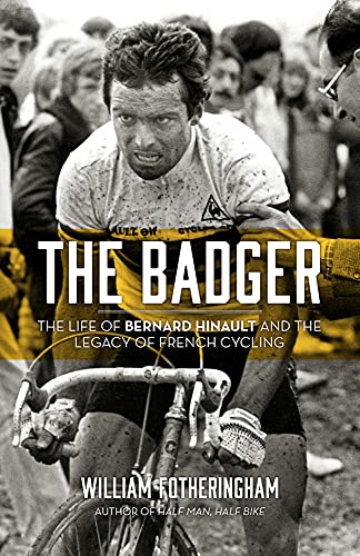 Beispielbild fr The Badger: The Life of Bernard Hinault and the Legacy of French Cycling zum Verkauf von ZBK Books