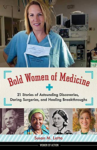9781613734377: Bold Women of Medicine: 21 Stories of Astounding Discoveries, Daring Surgeries, and Healing Breakthroughs (Women of Action)