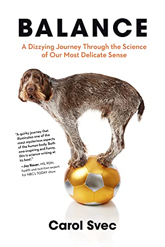Beispielbild fr Balance : A Dizzying Journey Through the Science of Our Most Delicate Sense zum Verkauf von Better World Books