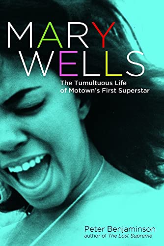 Imagen de archivo de Mary Wells: The Tumultuous Life of Motown's First Superstar a la venta por Redux Books