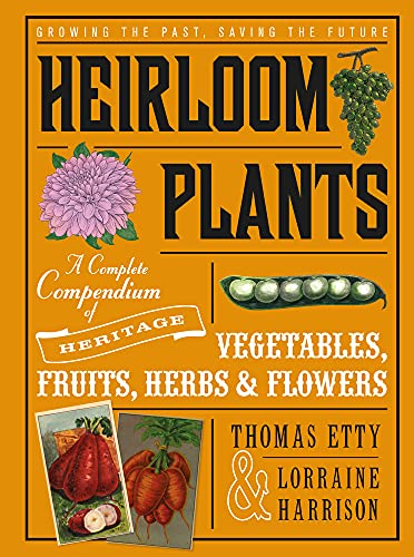 Stock image for Heirloom Plants: A Complete Compendium of Heritage Vegetables, Fruits, Herbs & Flowers for sale by ThriftBooks-Phoenix