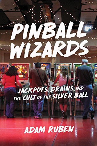 9781613735916: Pinball Wizards: Jackpots, Drains, and the Cult of the Silver Ball