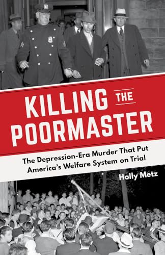 9781613736517: Killing the Poormaster: The Depression-Era Murder That Put America's Welfare System on Trial