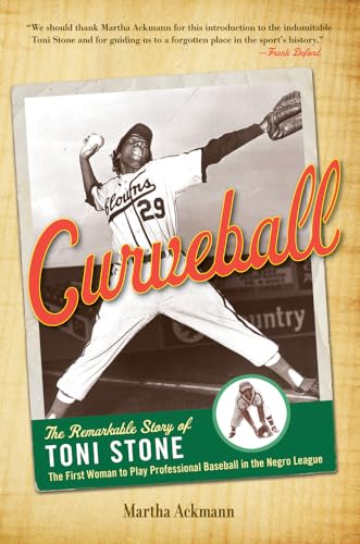 9781613736562: Curveball: The Remarkable Story of Toni Stone, the First Woman to Play Professional Baseball in the Negro League