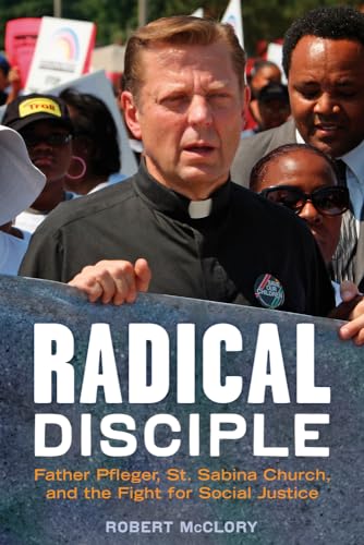 Stock image for Radical Disciple: Father Pfleger, St. Sabina Church, and the Fight for Social Justice for sale by SecondSale