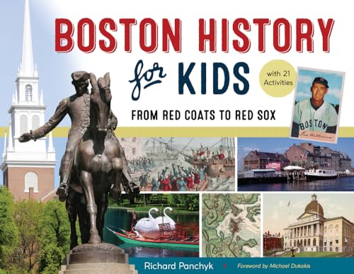 Stock image for Boston History for Kids: From Red Coats to Red Sox, with 21 Activities Volume 67 for sale by ThriftBooks-Atlanta