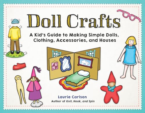 Beispielbild fr Doll Crafts : A Kid's Guide to Making Simple Dolls, Clothing, Accessories, and Houses zum Verkauf von Better World Books