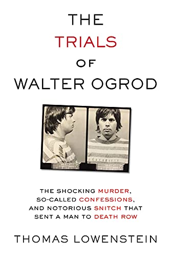 Stock image for The Trials of Walter Ogrod: The Shocking Murder, So-Called Confessions, and Notorious Snitch That Sent a Man to Death Row for sale by BooksRun
