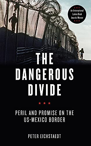 Beispielbild fr The Dangerous Divide: Peril and Promise on the US-Mexico Border zum Verkauf von Redux Books