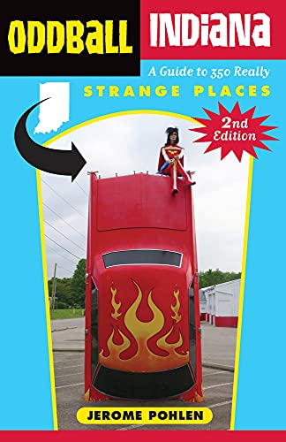 Stock image for Oddball Indiana: A Guide to 350 Really Strange Places (Oddball series) for sale by SecondSale