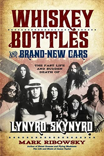 Beispielbild fr Whiskey Bottles and Brand-New Cars: The Fast Life and Sudden Death of Lynyrd Skynyrd zum Verkauf von BooksRun