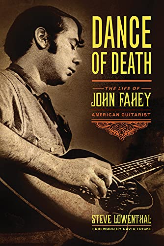 Stock image for Dance of Death: The Life of John Fahey, American Guitarist [Paperback] Lowenthal, Steve and Fricke, David for sale by Lakeside Books