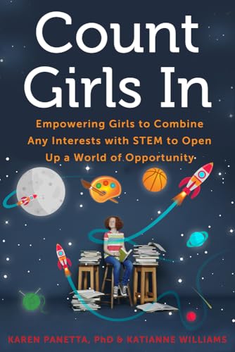 Stock image for Count Girls In : Empowering Girls to Combine Any Interests with STEM to Open up a World of Opportunity for sale by Better World Books