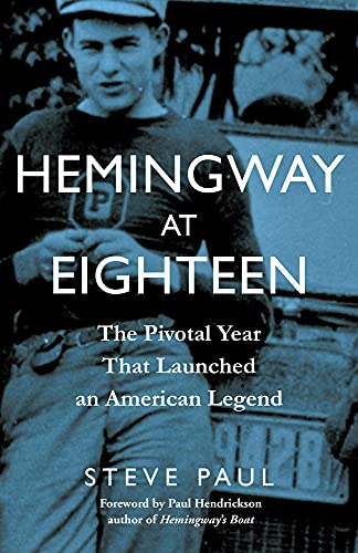 Stock image for Hemingway at Eighteen The Pivotal Year That Launched an American Legend for sale by Michener & Rutledge Booksellers, Inc.