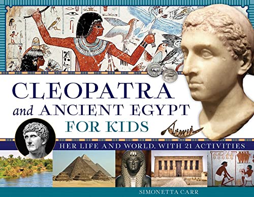 Beispielbild fr Cleopatra and Ancient Egypt for Kids: Her Life and World, with 21 Activities Volume 69 zum Verkauf von ThriftBooks-Atlanta