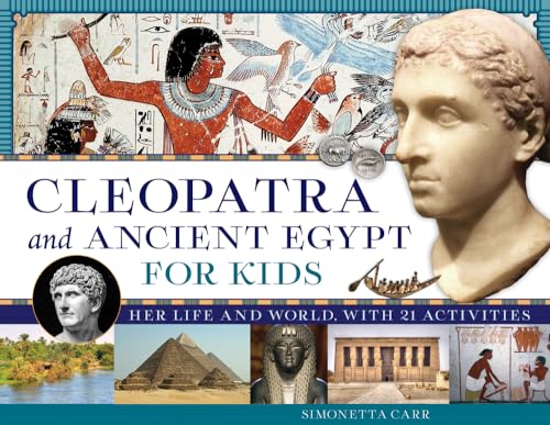 Stock image for Cleopatra and Ancient Egypt for Kids: Her Life and World, with 21 Activities Volume 69 for sale by ThriftBooks-Atlanta