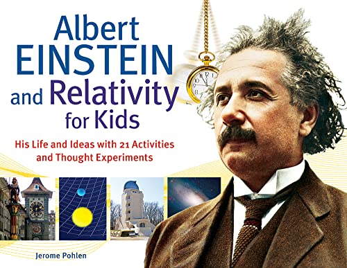 9781613740286: Albert Einstein and Relativity for Kids: His Life and Ideas with 21 Activities and Thought Experiments (45) (For Kids series)