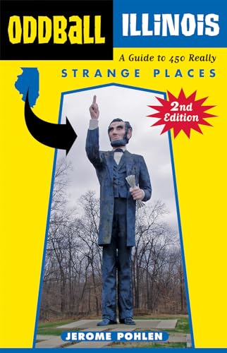 Imagen de archivo de Oddball Illinois : A Guide to 450 Really Strange Places a la venta por Better World Books