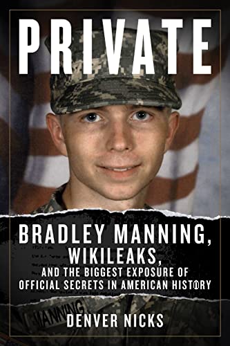Beispielbild fr Private : Bradley Manning, WikiLeaks, and the Biggest Exposure of Official Secrets in American History zum Verkauf von Better World Books