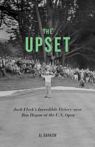 Beispielbild fr The Upset: Jack Fleck's Incredible Victory over Ben Hogan at the U.S. Open zum Verkauf von HPB-Emerald