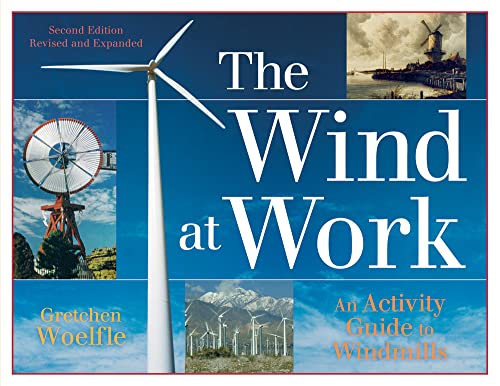 Imagen de archivo de The Wind at Work: An Activity Guide to Windmills a la venta por SecondSale
