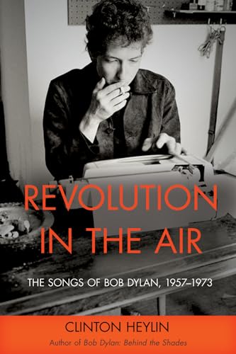 9781613743362: Revolution in the Air: The Songs of Bob Dylan 1957-1973