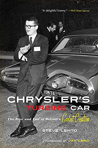 Chrysler's Turbine Car: The Rise and Fall of Detroit's Coolest Creation (9781613743454) by Lehto, Steve; Leno, Jay
